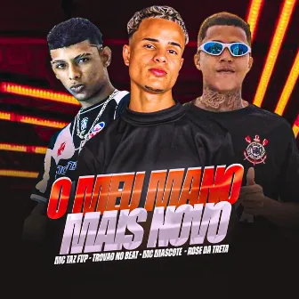 O Meu Mano Mais Novo by MC Mascote