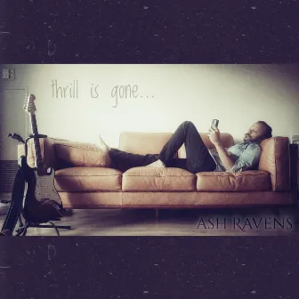 The Thrill Is Gone by Ash Ravens