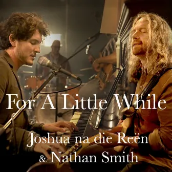 For A Little While by Joshua Na Die Reën