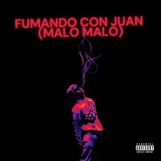 FUMANDO CON JUAN (MALO MALO)