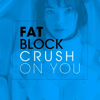 Crush On You by FatBlock