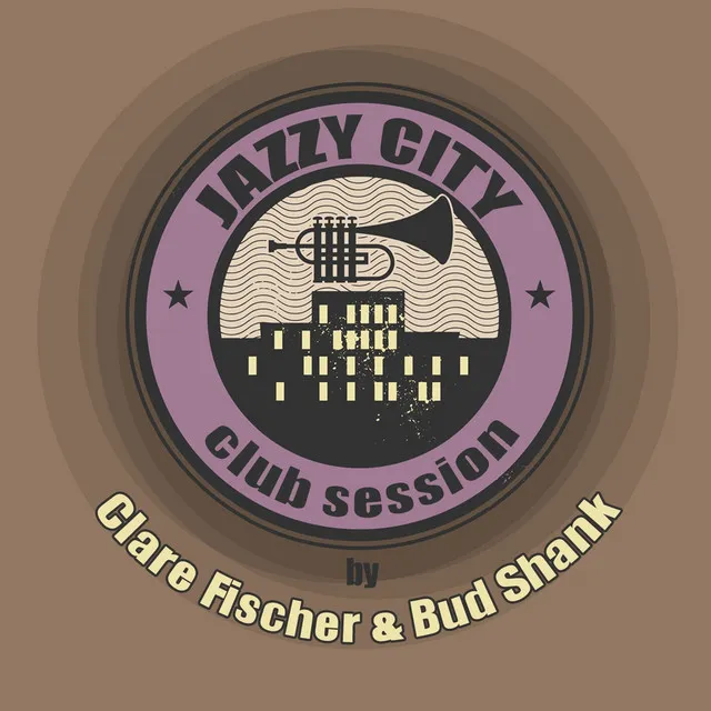 JAZZY CITY - Club Session by Clare Fischer, Bud Shank