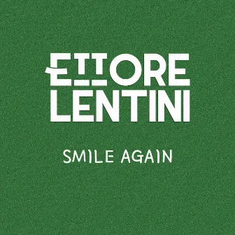 Smile Again by Ettore Lentini