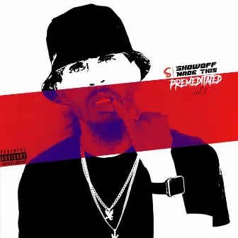 Premeditated, Vol. 1 by ShowoffMadeThis