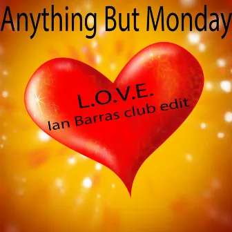 L.O.V.E. (Ian Barras Club Edit) by Anything But Monday