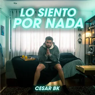 Lo Siento Por Nada by Cesar BK