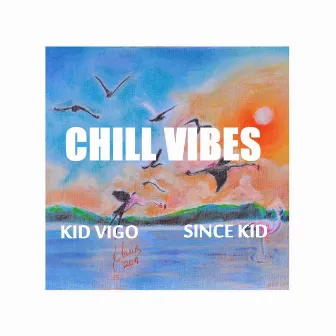 Chill Vibes by Kid Vigo