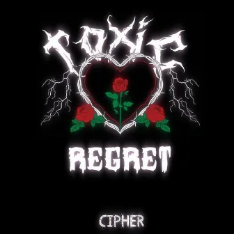 Toxic Regret by Cipher 52