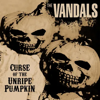 Curse of the Unripe Pumpkin by The Vandals