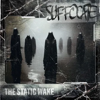 Suffocate by The Static Wake