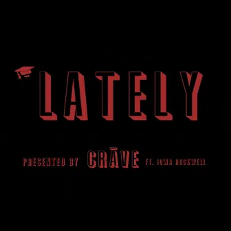 LATELY by CRĀVE