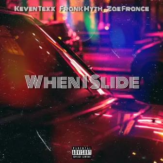 When I Slide by Keven Texx