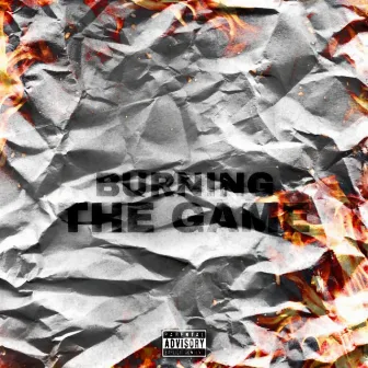 Burning The Game by Earthh