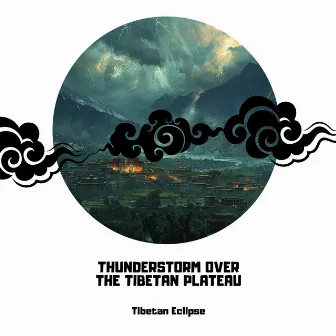 Thunderstorm Over the Tibetan Plateau: Spiritual Awakening by Tibetan Eclipse