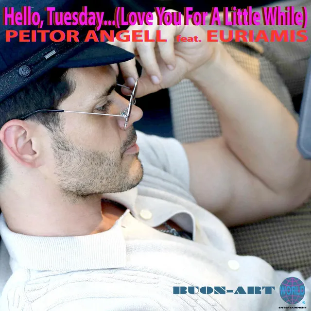 Hello, Tuesday...(Love You for a Little While)