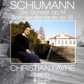 Schumann: Sonata Op.14 & Kinderszenen Op. 15 by Christian Favre