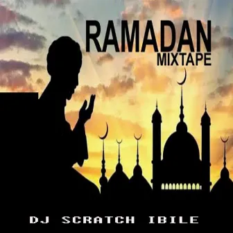 Ramadan Mixtape (Islamic Mixed) by Dj Scratch Ibile