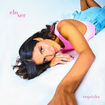 Closer by Tequisha