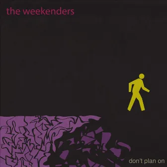 Don't Plan On by The Weekenders