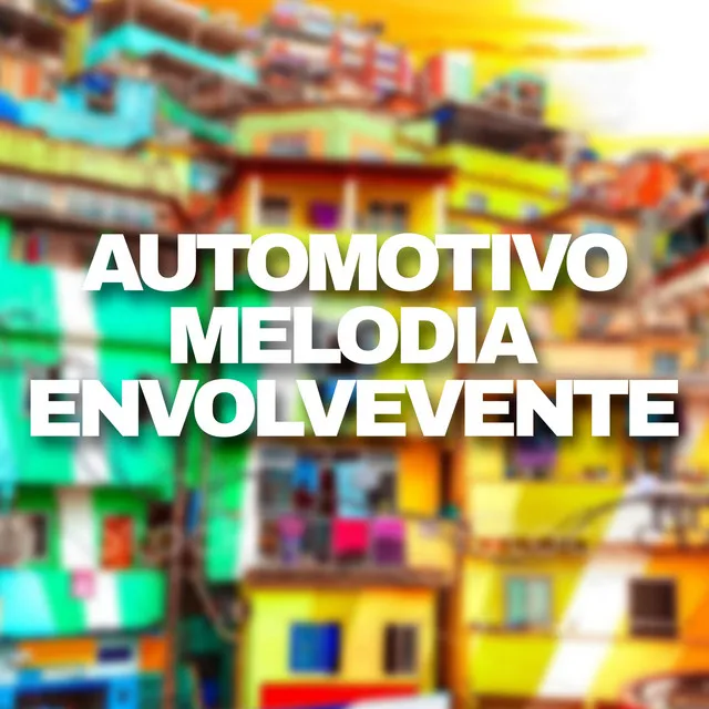 AUTOMOTIVO MELODIA ENVOLVENTE