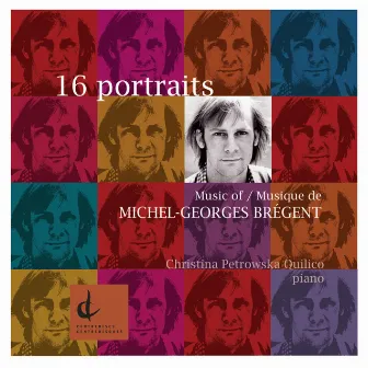 Bregent, M.-G.: 16 Portraits by Michel-Georges Brégent