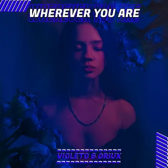 Wherever You Are by Violeto