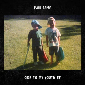 Ode to My Youth by FAIR GAME