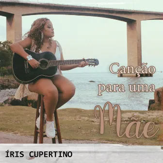 Canção para uma Mãe by ÍRIS CUPERTINO