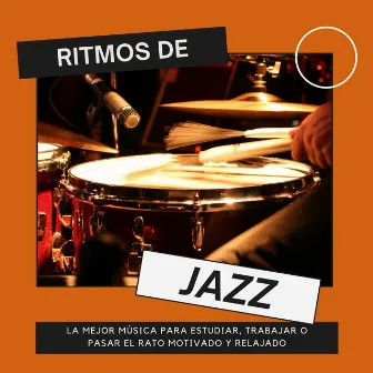 Ritmos de Jazz: La Mejor Música para Estudiar, Trabajar o Pasar el Rato Motivado y Relajado by Jazz Saxofón