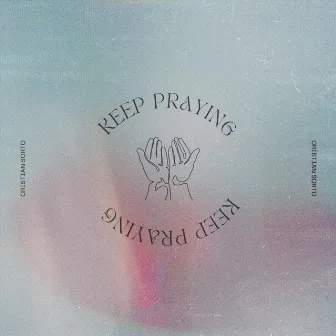 Keep Praying by Cristian Sorto