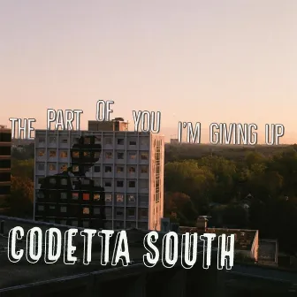 The Part of You I'm Giving Up by Codetta South