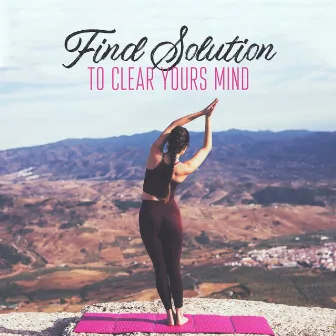 Find Solution to Clear Yours Mind: Deep Regeneration & Meditation Music, New Age Songs, Harmony & Balance, Stress Relief, Peaceful Mind, Yoga Exercises by Yoga Journey Music Zone