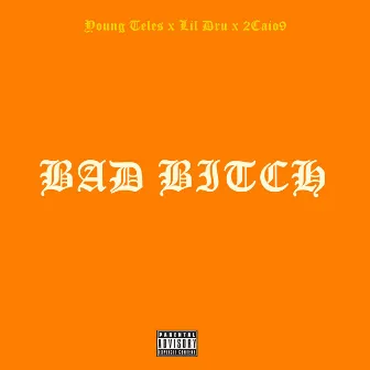 Bad Bitch by Lil Dru