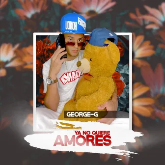 Ya No Quiere Amores by George G