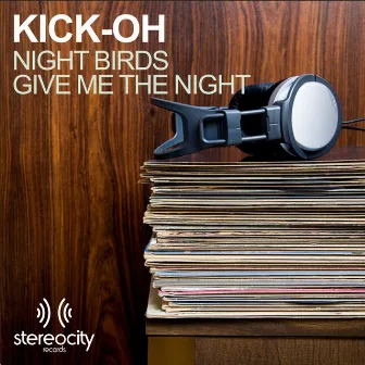 Night Birds / Give Me The Night by Kick-Oh