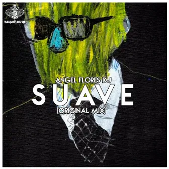 Suave (Original Mix) by Angel Flores Dj