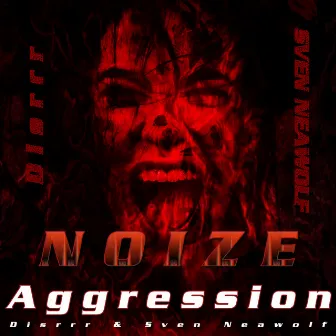 Noize Aggression (Disrrr & Sven Neawolf) by Disrrr