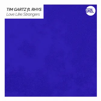 Love Like Strangers by Tim Gartz