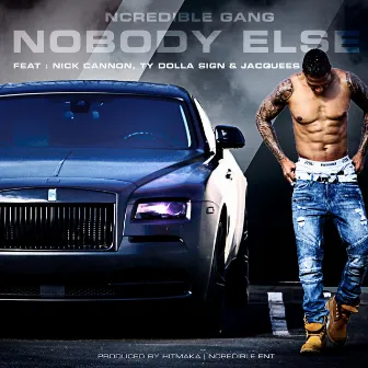 NoBody Else (feat. Nick Cannon, Ty Dolla $ign and Jacquees) by Ncredible Gang