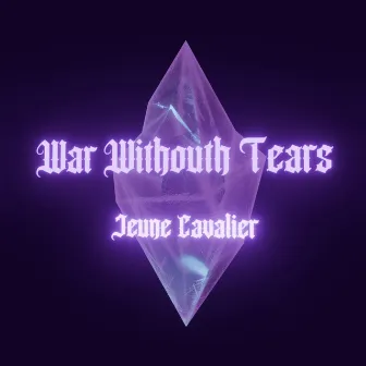 War Withouth Tears by Jeune Cavalier