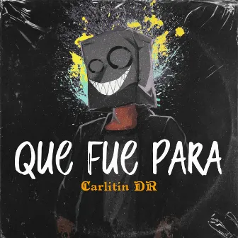 Que Fue Para by Carlitin DR