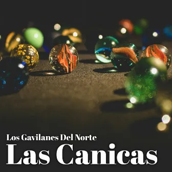 Las Canicas by Los Gavilanes Del Norte