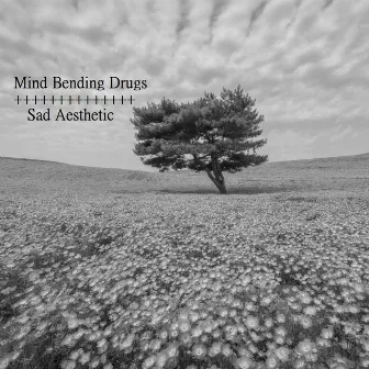 Mind bending drugs by Sad Aesthetic