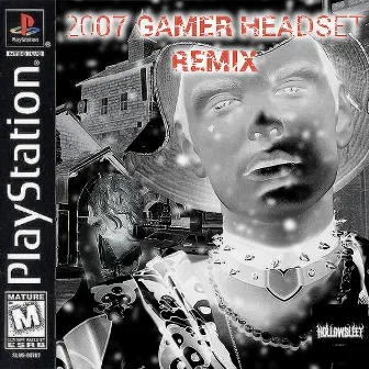 2007 GAMER HEADSET (REMIX) by Cloutsyder