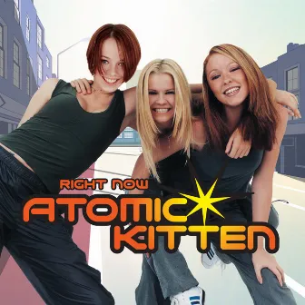 Right Now by Atomic Kitten