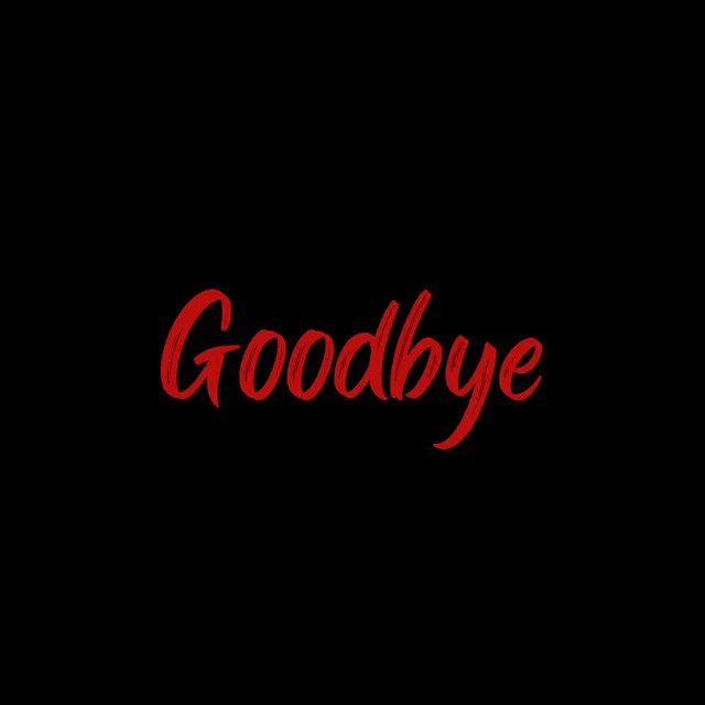 Goodbye