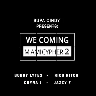 We Coming Miami Cypher 2 (feat. Bobby Lytes, Rico Ritch, Chyna J & Jazzy F) by Supa Cindy