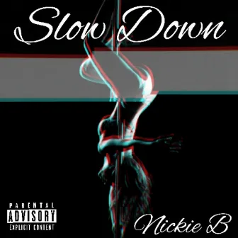 Slow Down by Nickie B