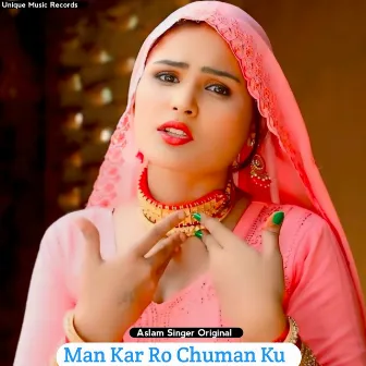 Man Kar Ro Chuman Ku by Aslam Singer Original