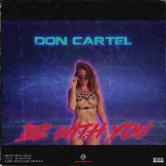 Be With you by Don Cartel